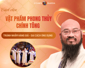 Cách Chọn Vật Phẩm Phong Thủy Chính Tông – Tránh Nhầm Hàng Giả, Sai Cách Ứng Dụng