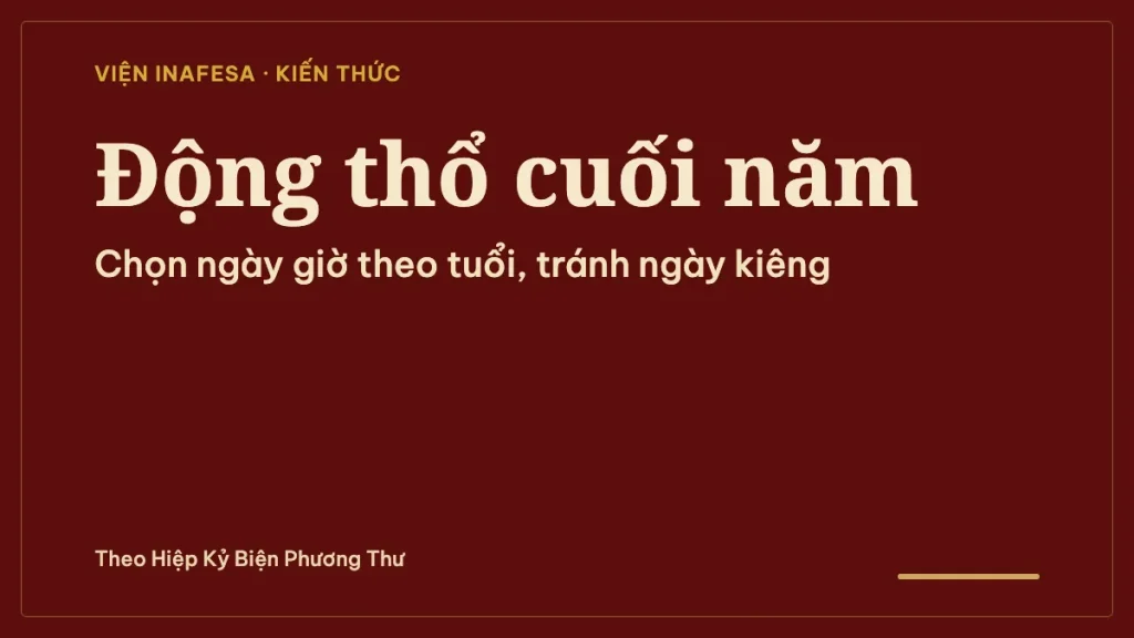 Động thổ cuối năm: chọn ngày giờ theo tuổi gia chủ và những ngày kiêng