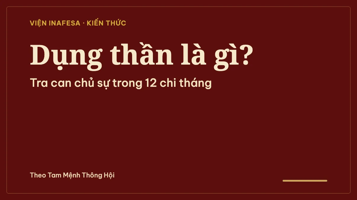 Ảnh chữ: Dụng thần là gì? Tra can chủ sự trong 12 chi tháng, theo Tam Mệnh Thông Hội
