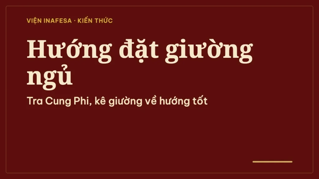 Cách tính hướng đặt giường ngủ theo Bát Trạch: tra theo Cung Phi