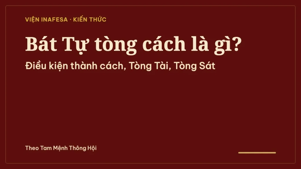Tòng cách trong Bát Tự là gì? Điều kiện thành cách và các loại Tòng Tài, Tòng Sát, Tòng Nhi