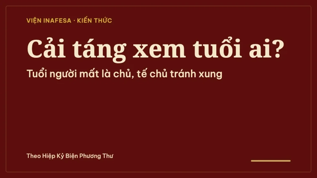 Cải táng xem tuổi ai? Tuổi người mất, người chủ tế và ngày cần tránh