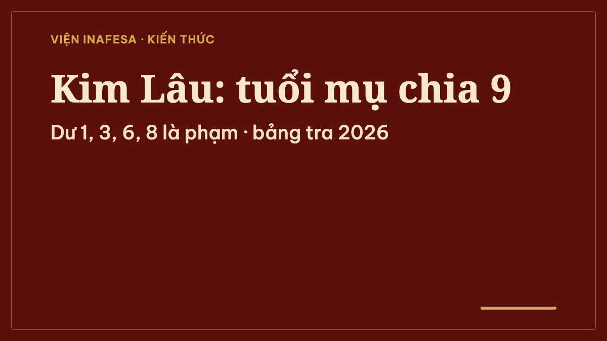Kim Lâu tính thế nào? Công thức chia 9 và bảng tra tuổi