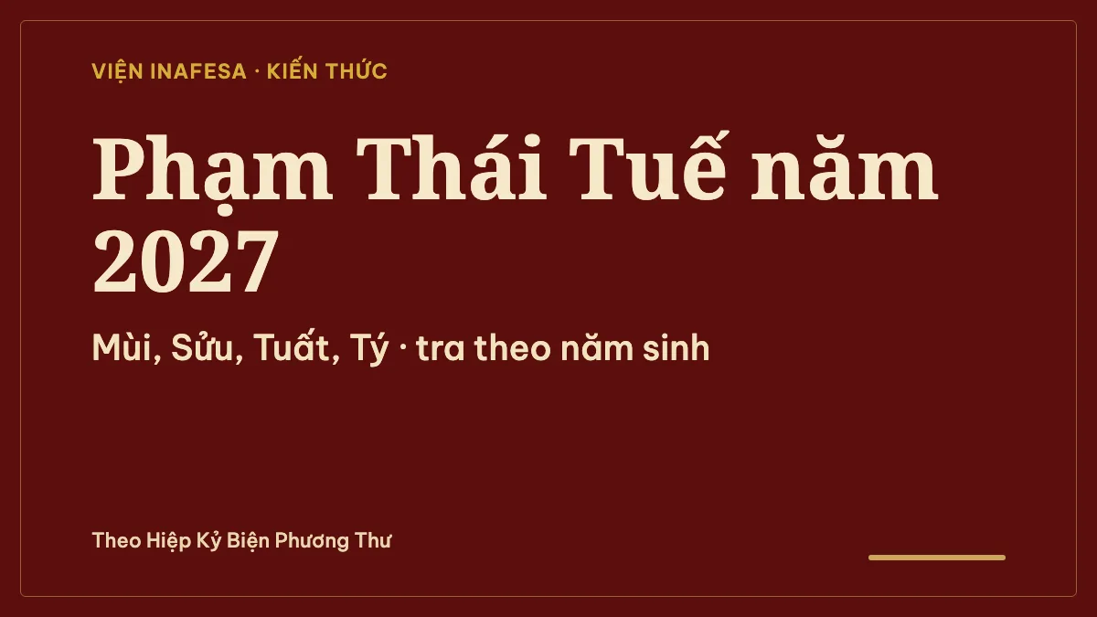 Thái Tuế là gì: phạm Thái Tuế năm 2027 gồm những tuổi nào, sách cổ nói gì